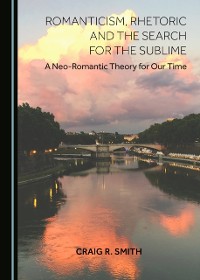 Cover Romanticism, Rhetoric and the Search for the Sublime