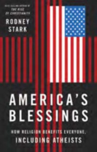 Cover America's Blessings : How Religion Benefits Everyone, Including Atheists