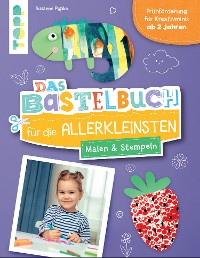 Cover Das Bastelbuch für die Allerkleinsten. Malen und Stempeln