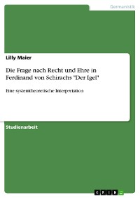 Cover Die Frage nach Recht und Ehre in Ferdinand von Schirachs "Der Igel"