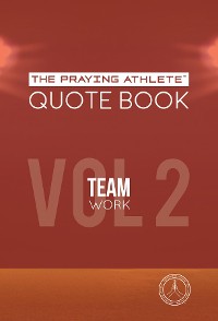 Cover The Praying Athlete Quote Book Vol. 2 Teamwork