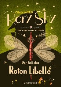 Cover Rory Shy, der schüchterne Detektiv - Der Fall der Roten Libelle (Rory Shy, der schüchterne Detektiv, Bd. 2)