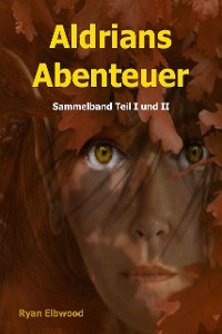 Cover Aldrians Abenteuer: Sammelband Teil I + II