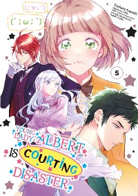 Cover Young Lady Albert Is Courting Disaster (Manga) Volume 5