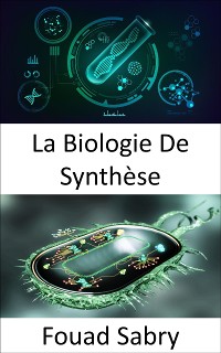 Cover La Biologie De Synthèse