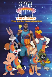 Cover Space Jam: A New Legacy: The Junior Novelization (Space Jam: A New Legacy)