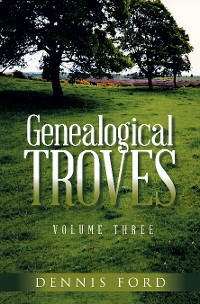 Cover Genealogical Troves ~ Volume Three