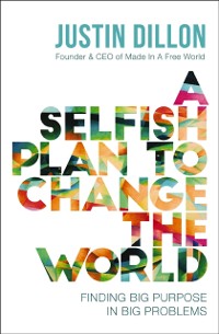 Cover Selfish Plan to Change the World