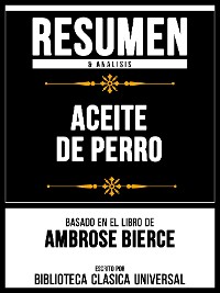 Cover Resumen & Analisis - Aceite De Perro - Basado En El Libro De Ambrose Bierce