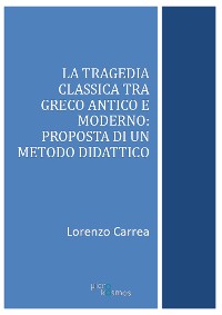 Cover La tragedia classica tra greco antico e moderno: proposta di un metodo didattico