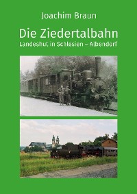 Cover Die Ziedertalbahn Landeshut in Schlesien-Albendorf