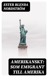 Cover Amerikanskt: Som emigrant till Amerika