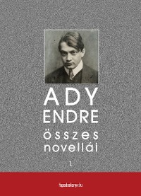 Cover Ady Endre összes novellái I. kötet