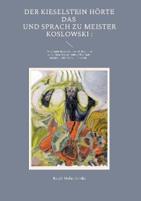 Cover Der Kieselstein hörte das und sprach zu Meister Koslowski