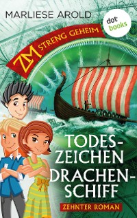 Cover ZM - streng geheim: Zehnter Roman: Todeszeichen Drachenschiff