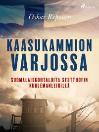 Cover Kaasukammion varjossa: suomalaiskohtaloita Stutthofin kuolemanleirillä