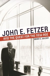 Cover John E. Fetzer and the Quest for the New Age