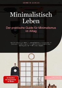 Cover Minimalistisch Leben: Der praktische Guide für Minimalismus im Alltag