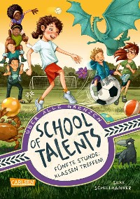 Cover School of Talents 5: Fünfte Stunde: Klassen treffen!