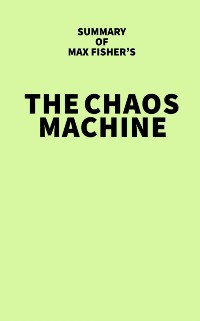 Cover Summary of Max Fisher's The Chaos Machine