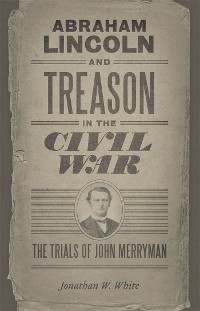 Cover Abraham Lincoln and Treason in the Civil War