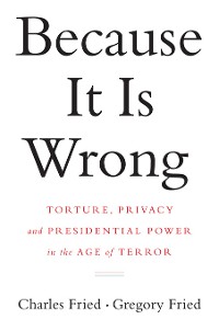 Cover Because It Is Wrong: Torture, Privacy and Presidential Power in the Age of Terror