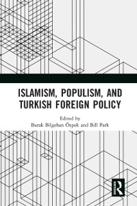 Cover Islamism, Populism, and Turkish Foreign Policy