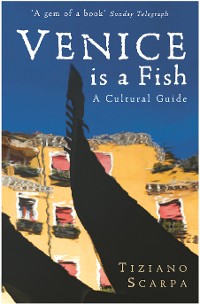 Cover Venice is a Fish: A Cultural Guide