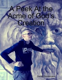 Cover A Peek At the Acme of God’s Creation
