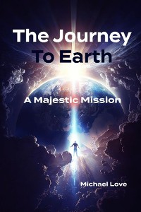Cover The Journey to Earth - A Majestic Mission