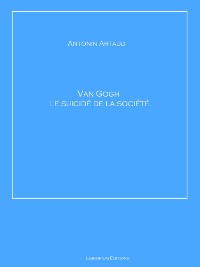 Cover Van Gogh le suicidé de la société