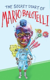 Cover Secret Diary of Mario Balotelli