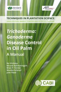 Cover Trichoderma: Ganoderma Disease Control in Oil Palm : A Manual