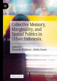 Cover Collective Memory, Marginality, and Spatial Politics in Urban Indonesia.