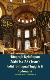 Cover Biografi Kehidupan Nabi Isa AS (Jesus) Edisi Bilingual Inggris & Indonesia