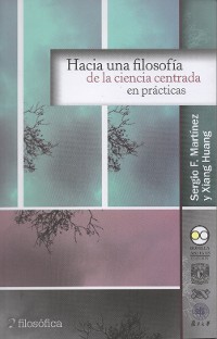 Cover Hacia una filosofía de la ciencia centrada en prácticas