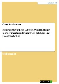 Cover Besonderheiten des Customer Relationship Managements am Beispiel von Erlebnis- und Eventmarketing