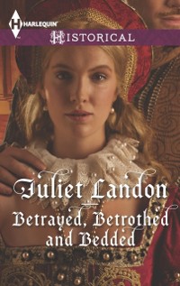 Cover Betrayed, Betrothed and Bedded