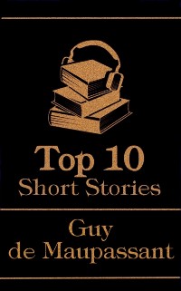 Cover Top 10 Short Stories - Guy de Maupassant