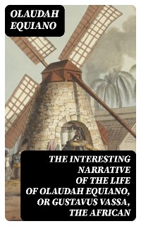 Cover The Interesting Narrative of the Life of Olaudah Equiano, Or Gustavus Vassa, The African