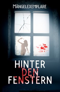 Cover Mängelexemplare 5: Hinter den Fenstern (Anthologie)