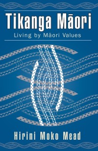 Cover Tikanga Maori : Living by Maori Values