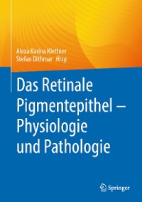 Cover Das Retinale Pigmentepithel – Physiologie und Pathologie