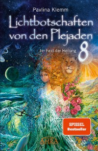 Cover Lichtbotschaften von den Plejaden Band 8: Im Feld der Heilung [SPIEGEL-Bestseller]