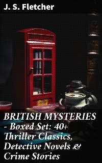 Cover BRITISH MYSTERIES - Boxed Set: 40+ Thriller Classics, Detective Novels & Crime Stories