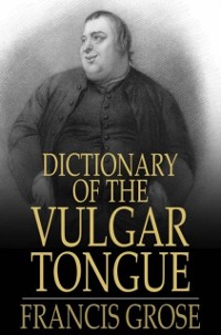 Cover Dictionary of the Vulgar Tongue