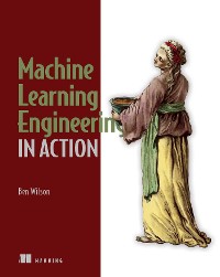 Cover Machine Learning Engineering in Action