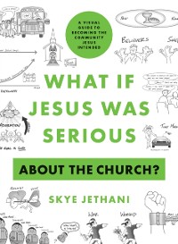 Cover What If Jesus Was Serious about the Church?