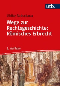 Cover Wege zur Rechtsgeschichte: Römisches Erbrecht