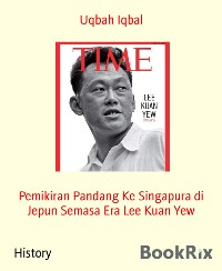 Cover Pemikiran Pandang Ke Singapura di Jepun Semasa Era Lee Kuan Yew